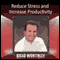 Reduce Stress and Increase Productivity (Unabridged) audio book by Brad Worthley
