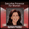 Executive Presence for Women (Unabridged) audio book by Barbara Pachter