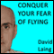 Conquer Your Fear of Flying with David Laing audio book by David Laing
