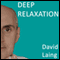 Deep Relaxation with David Laing (Unabridged) audio book by David Laing