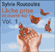 Lche prise et ouvre-toi (Vivre pleinement dans le bonheur 1) audio book by Sylvie Roucoules