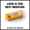 Love Is the Best Medicine audio book by Len Horowitz