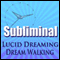 Lucid Dreaming Dream Walking Subliminal: Tibetan Dream Yoga Dream Walking Binaural Beats & Meditation Hypno Trance audio book by Subliminal Hypnosis