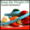 Guided Meditation to Keep the Weight Off: Self-Control Motivation, Health & Wellness, Stay in Shape, Silent Meditation, Self Help Hypnosis & Wellness audio book by Val Gosselin