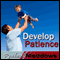 Develop Patience Hypnosis: Inner Peace & Calm, Guided Meditation, Binaural Beats, Positive Affirmations audio book by Rachael Meddows