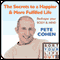 The Secrets to a Happier and More Fulfilled Life (Unabridged) audio book by Pete Cohen