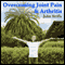Overcoming Joint Pain and Arthritis (Unabridged)