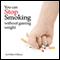 You Can Stop Smoking Without Gaining Weight (Unabridged)