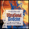 Exploring Vibrational Medicine