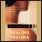 Healing Trauma: Restoring the Wisdom of the Body audio book by Peter A. Levine