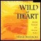 Wild at Heart: Radical Teachings of the Christian Mystics (Unabridged) audio book by Tessa Bielecki