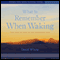 What to Remember When Waking: The Disciplines of Everyday Life audio book by David Whyte
