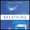 Breathing: A Beginner's Guide to Increased Health and Vitality audio book by Ken Cohen