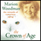 Crown of Age: The Rewards of Conscious Aging audio book by Marion Woodman