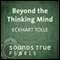 Beyond the Thinking Mind: Entering the Dimension of Space Consciousness audio book by Eckhart Tolle