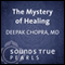 Mystery of Healing: Insights from the Quantum Field audio book by Deepak Chopra