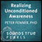 Realizing Unconditioned Awareness: Nondual Awareness as the Ultimate Medicine audio book by Peter Fenner