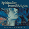 Spirituality Beyond Religion: The Direct Experience of the Sacred audio book by Lionel Corbett