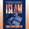 Understanding Islam: A Listener's Guide audio book by Huston Smith