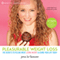 Pleasurable Weight Loss: The Secrets to Feeling Great, Losing Weight, and Loving Your Life Today (Unabridged)