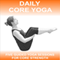 Daily Core Yoga: 5 X 15 minute guided yoga sessions to strengthen the core muscles. (Unabridged) audio book by Sue Fuller